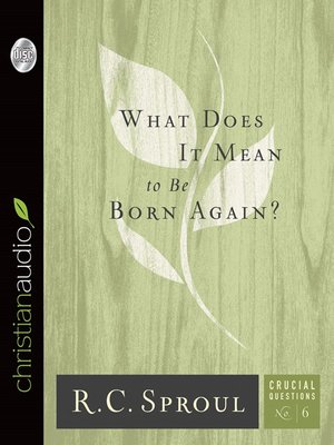 cover image of What Does It Mean to Be Born Again?